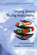 Co-editor, Rising States, Rising Institutions: Challenges for Global Governance